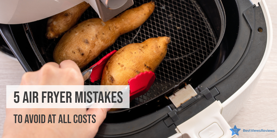 Air Fryer Mistakes