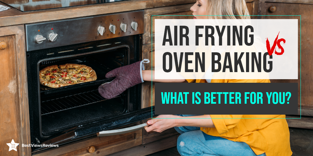 Air Frying Vs Oven Baking