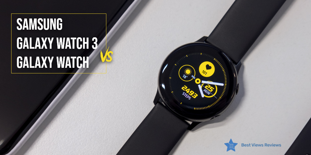 Samsung Galaxy Watch 3 Vs Galaxy Watch
