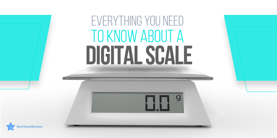 Why Do I Need a Digital Scale For?