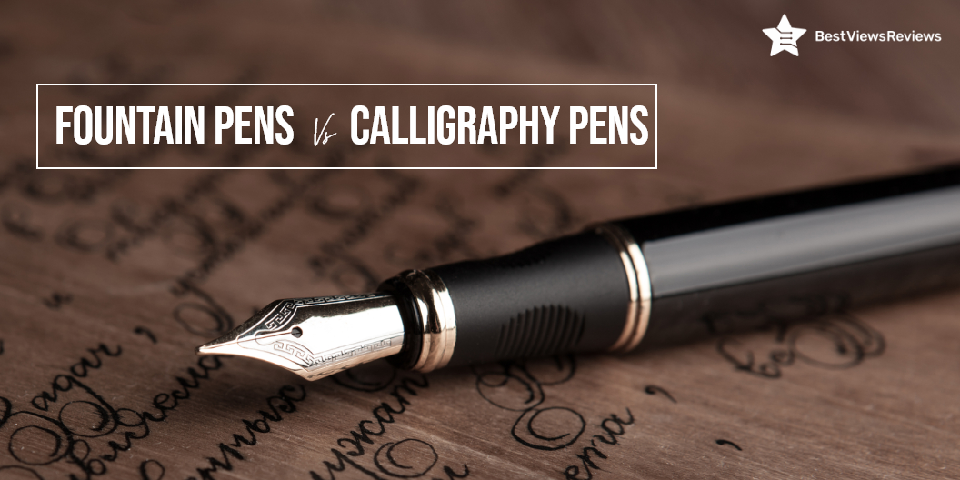 Fountain Vs Calligraphy Pen