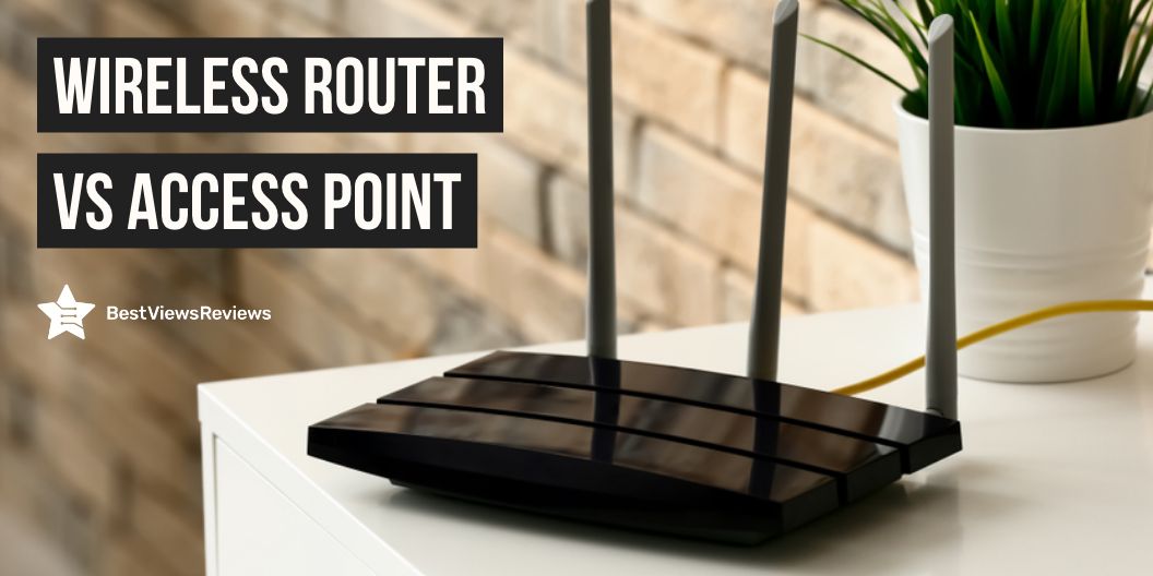 Wireless Router vs Access Point