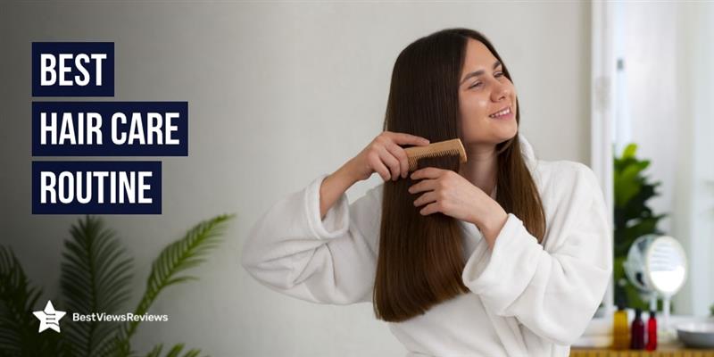 Best Hair Care Routine