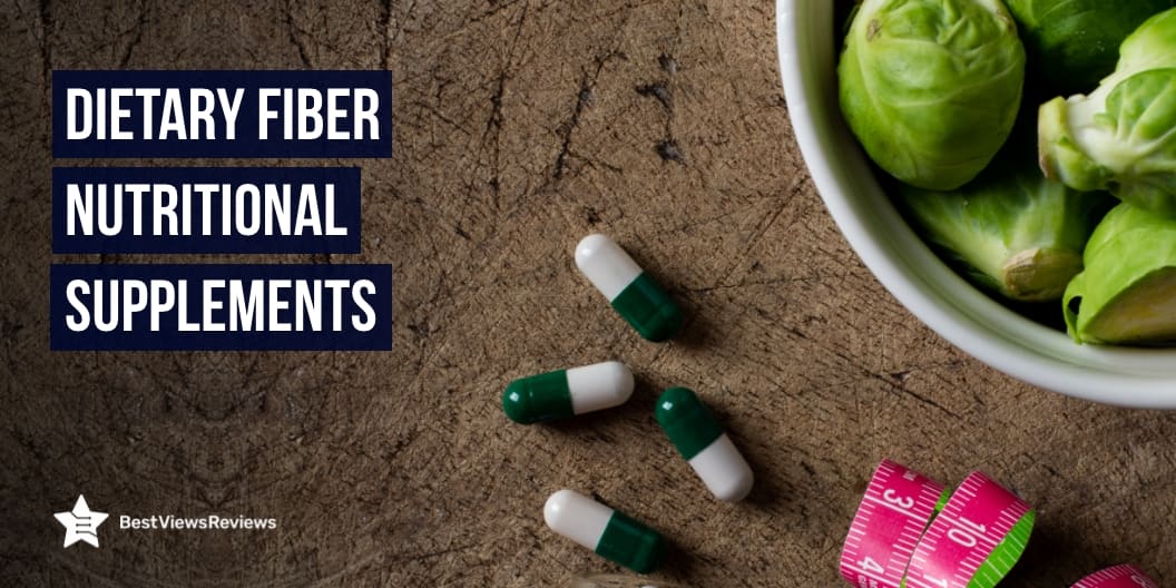 Dietary Fiber Nutritional Supplements